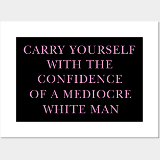 May You Have The Confidence Of A Mediocre White Man T-Shirt, Womens Rights y2k Posters and Art